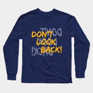 Don't Look Back Long Sleeve T-Shirt